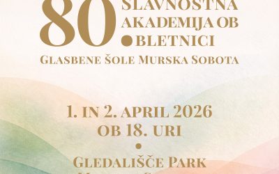 Slavnostna akademija ob 80. obletnici Glasbene šole Murska Sobota
